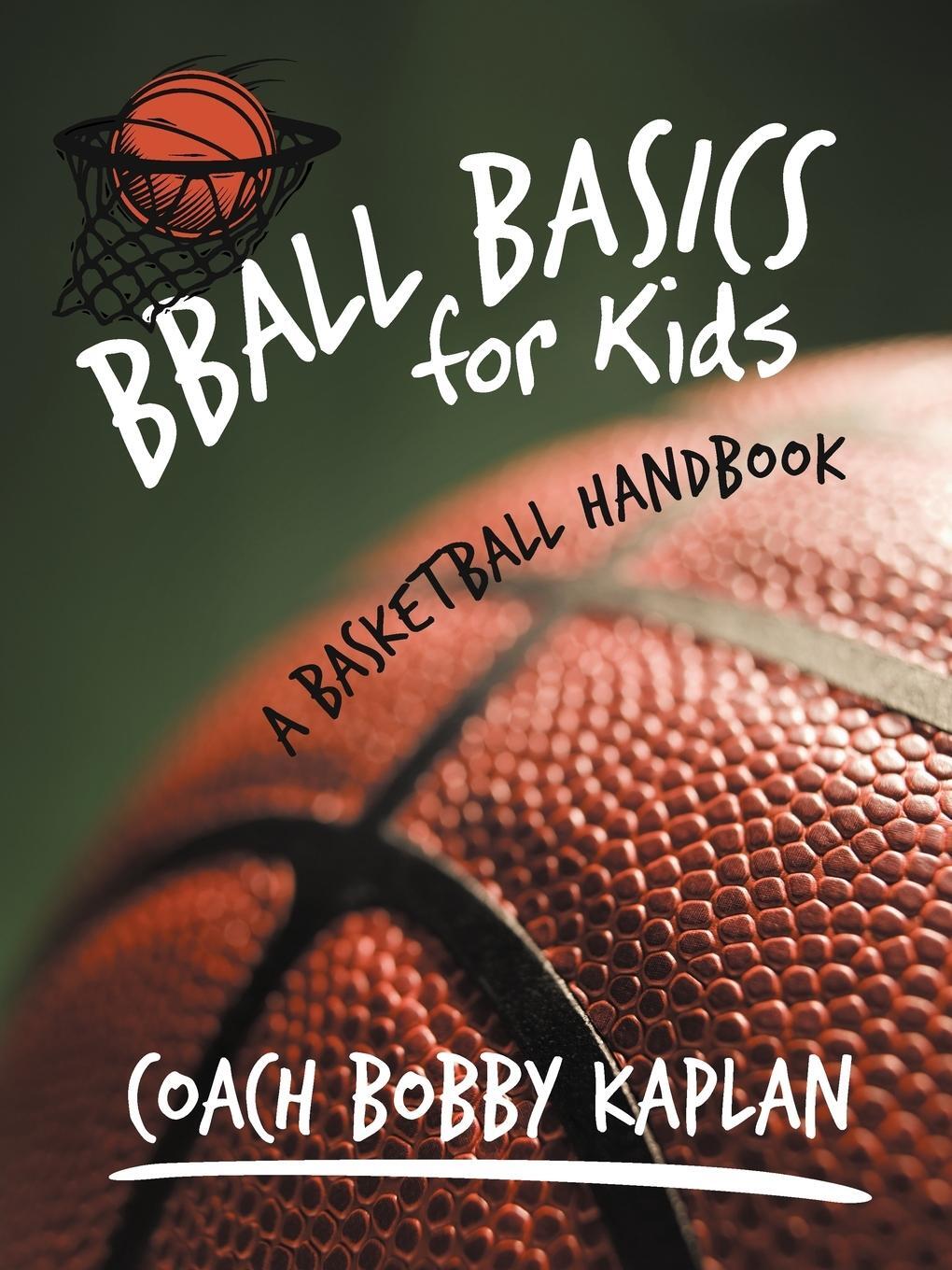 Cover: 9781462043736 | Bball Basics for Kids | A Basketball Handbook | Kaplan (u. a.) | Buch