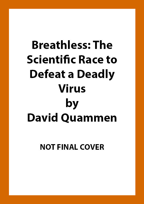Cover: 9781847926692 | Breathless | The Scientific Race to Defeat a Deadly Virus | Quammen