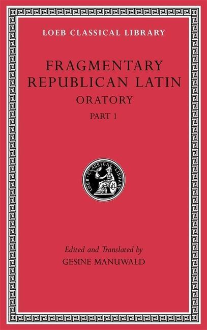Cover: 9780674997233 | Fragmentary Republican Latin | Oratory, Part 1 | Buch | Gebunden