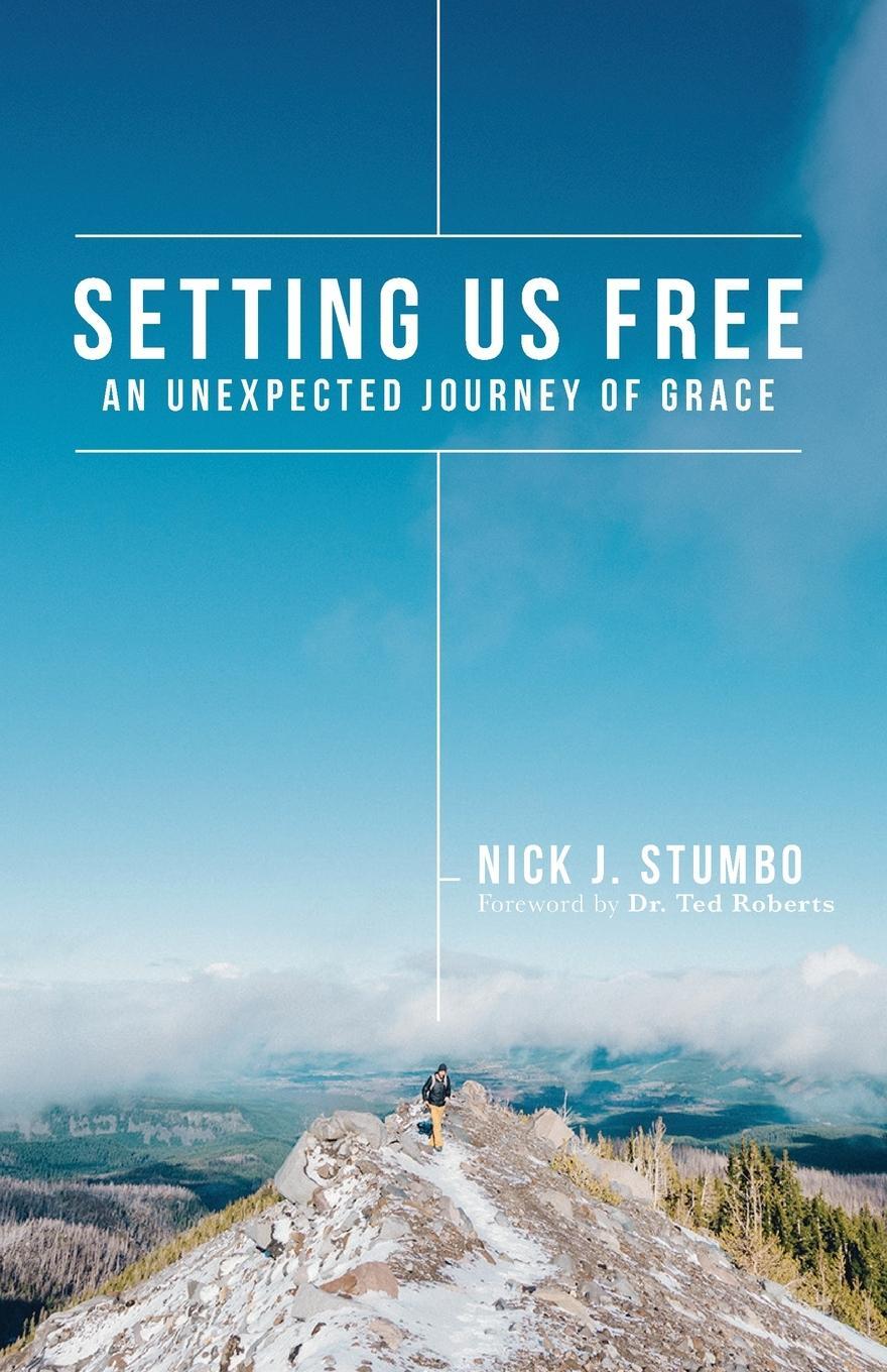 Cover: 9781737117810 | Setting Us Free | An Unexpected Journey of Grace | Nick J Stumbo