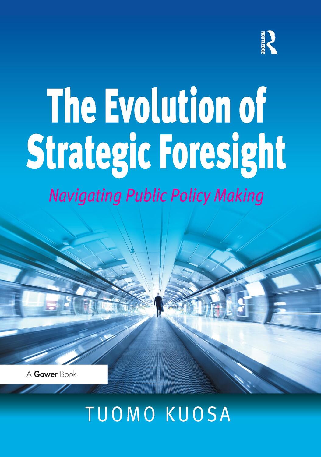 Cover: 9781138270787 | The Evolution of Strategic Foresight | Navigating Public Policy Making