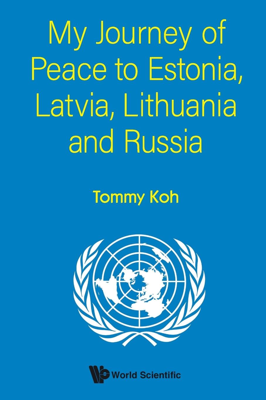 Cover: 9789819800759 | MY JOURNEY OF PEACE TO ESTONIA, LATVIA, LITHUANIA AND RUSSIA | Koh