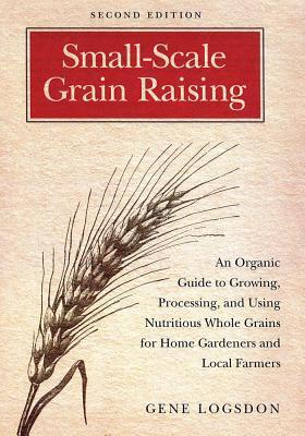 Cover: 9781603580779 | Small-Scale Grain Raising | Gene Logsdon | Taschenbuch | Englisch