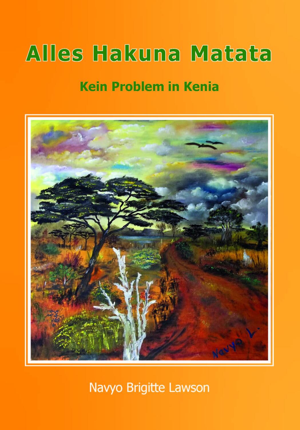 Cover: 9783957810991 | Alles Hakuna Matata | Kein Problem in Kenia | Lawson Navyo Brigitte