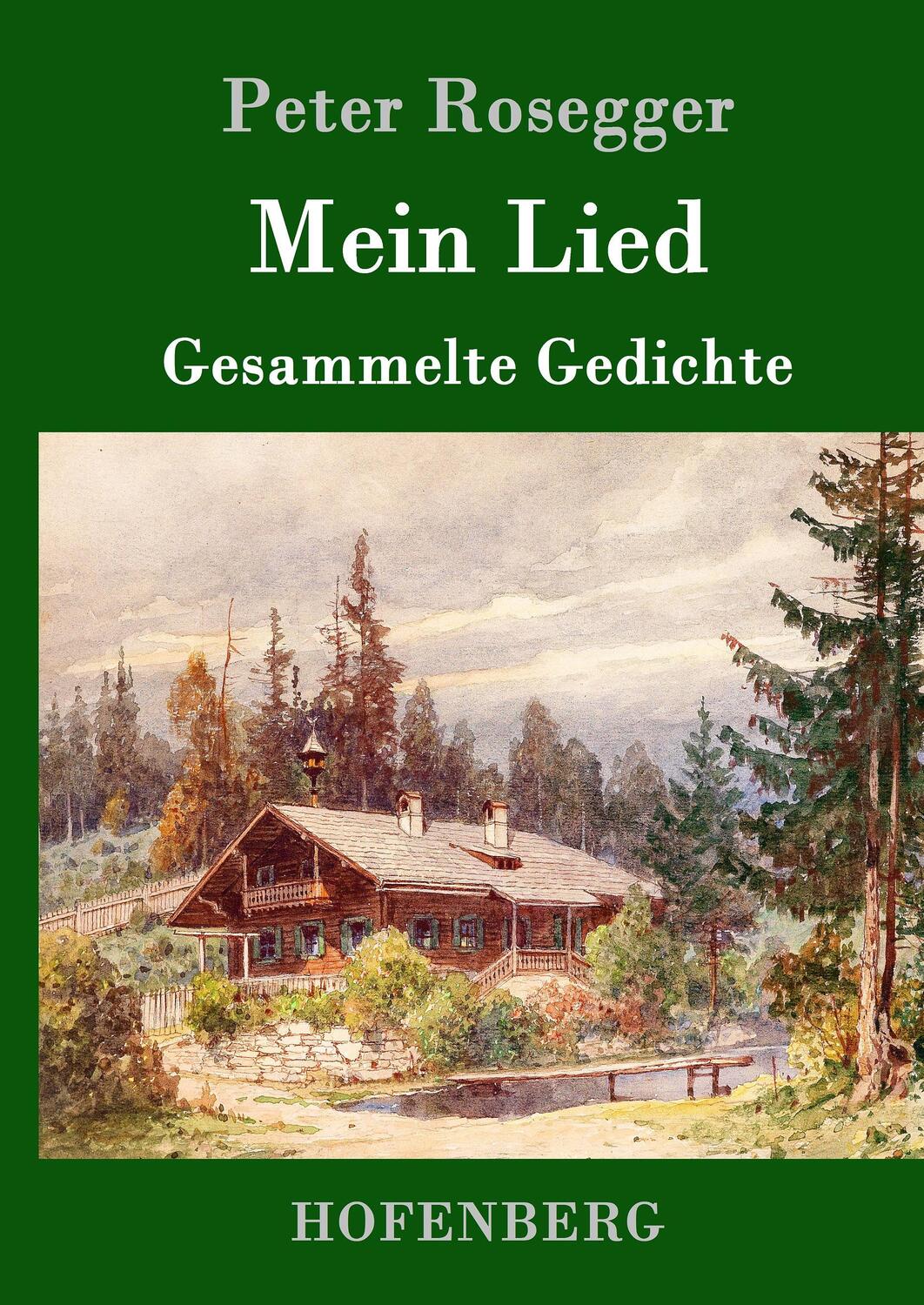 Cover: 9783743704510 | Mein Lied | Gesammelte Gedichte | Peter Rosegger | Buch | 196 S.