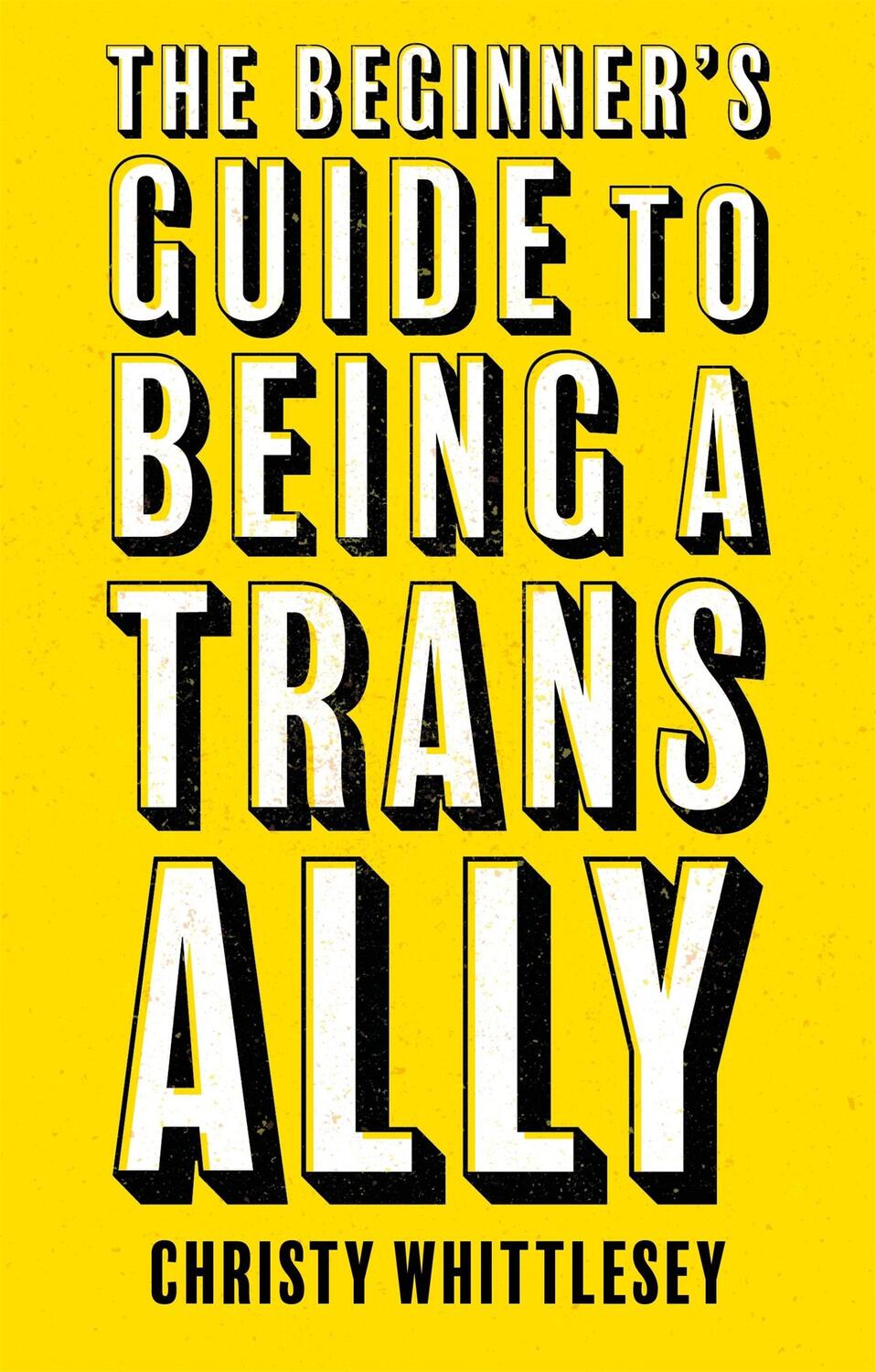 Cover: 9781787757837 | The Beginner's Guide to Being A Trans Ally | Christy Whittlesey | Buch