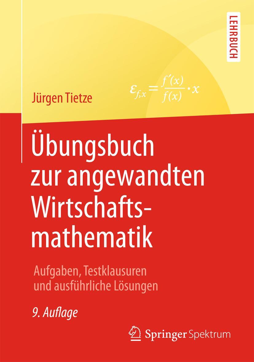 Cover: 9783658068738 | Übungsbuch zur angewandten Wirtschaftsmathematik | Jürgen Tietze