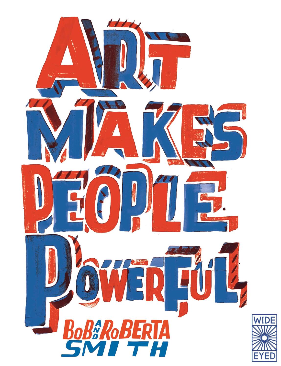 Cover: 9780711265394 | Art Makes People Powerful | Bob And Roberta Smith | Taschenbuch | 2023