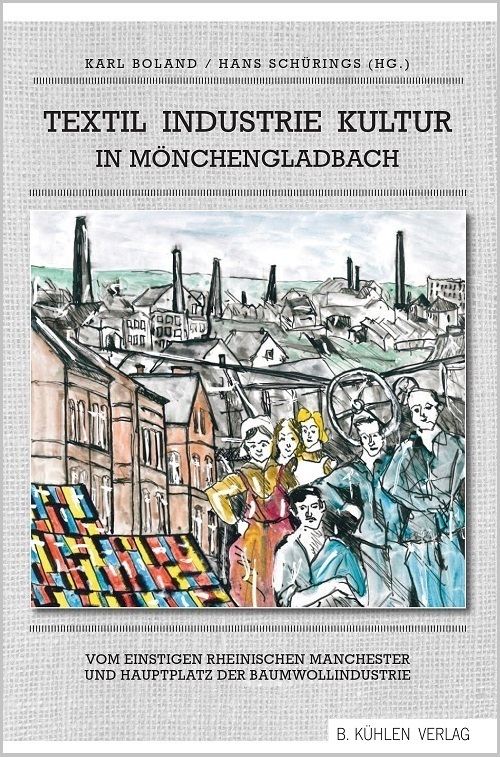 Cover: 9783874485586 | Textil Industrie Kultur in Mönchengladbach | Felix Heinrichs (u. a.)