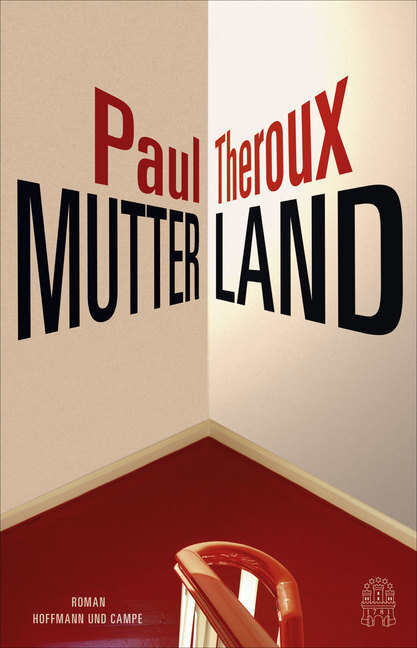 Cover: 9783455002904 | Mutterland | Roman | Paul Theroux | Buch | 653 S. | Deutsch | 2018