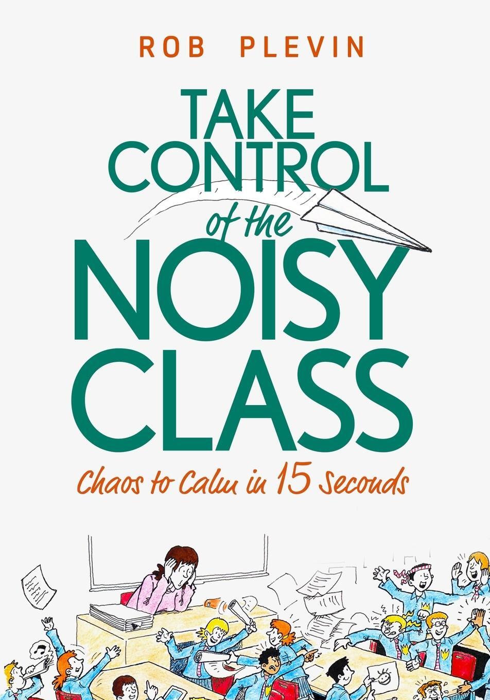 Cover: 9781999345105 | Take Control of the Noisy Class | Rob Plevin | Taschenbuch | Englisch