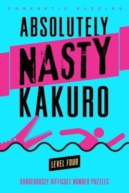 Cover: 9781402799921 | Absolutely Nasty® Kakuro Level Four | Conceptis Puzzles | Taschenbuch