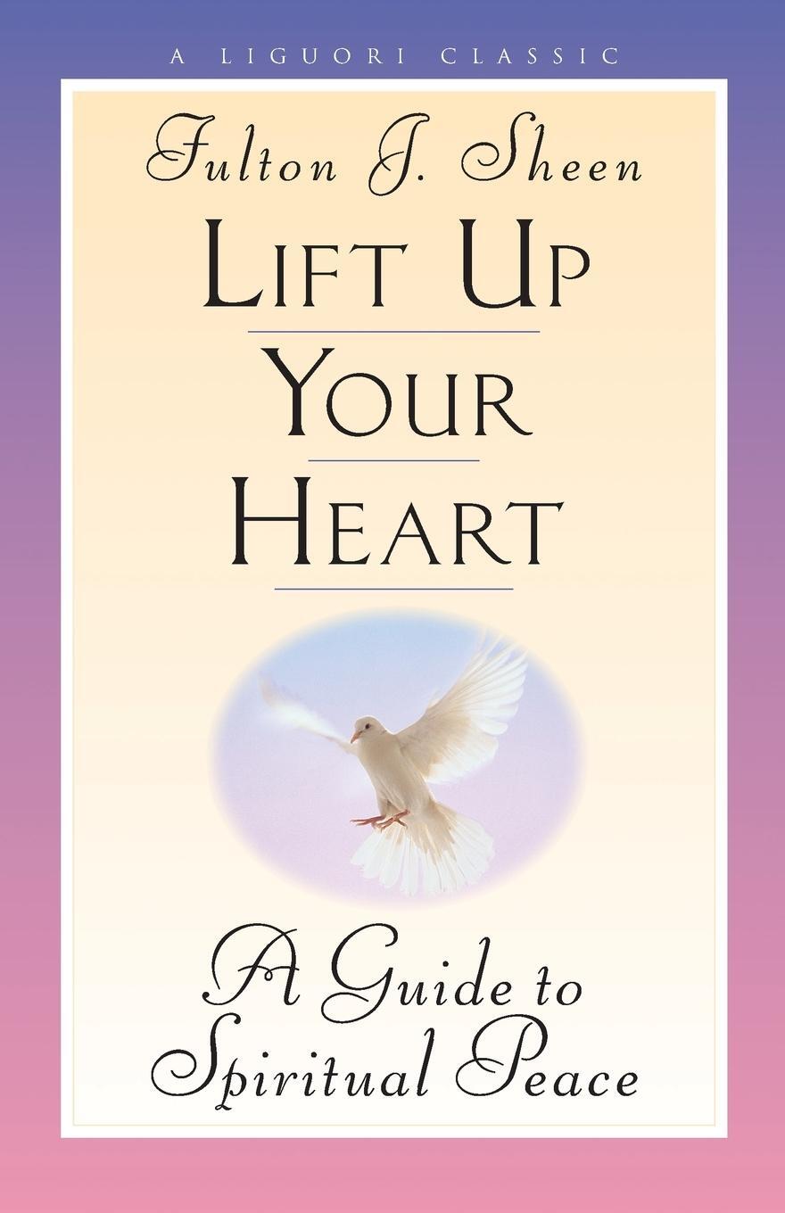 Cover: 9780764800580 | Lift Up Your Heart | A Guide to Spiritual Peace | Fulton J. Sheen
