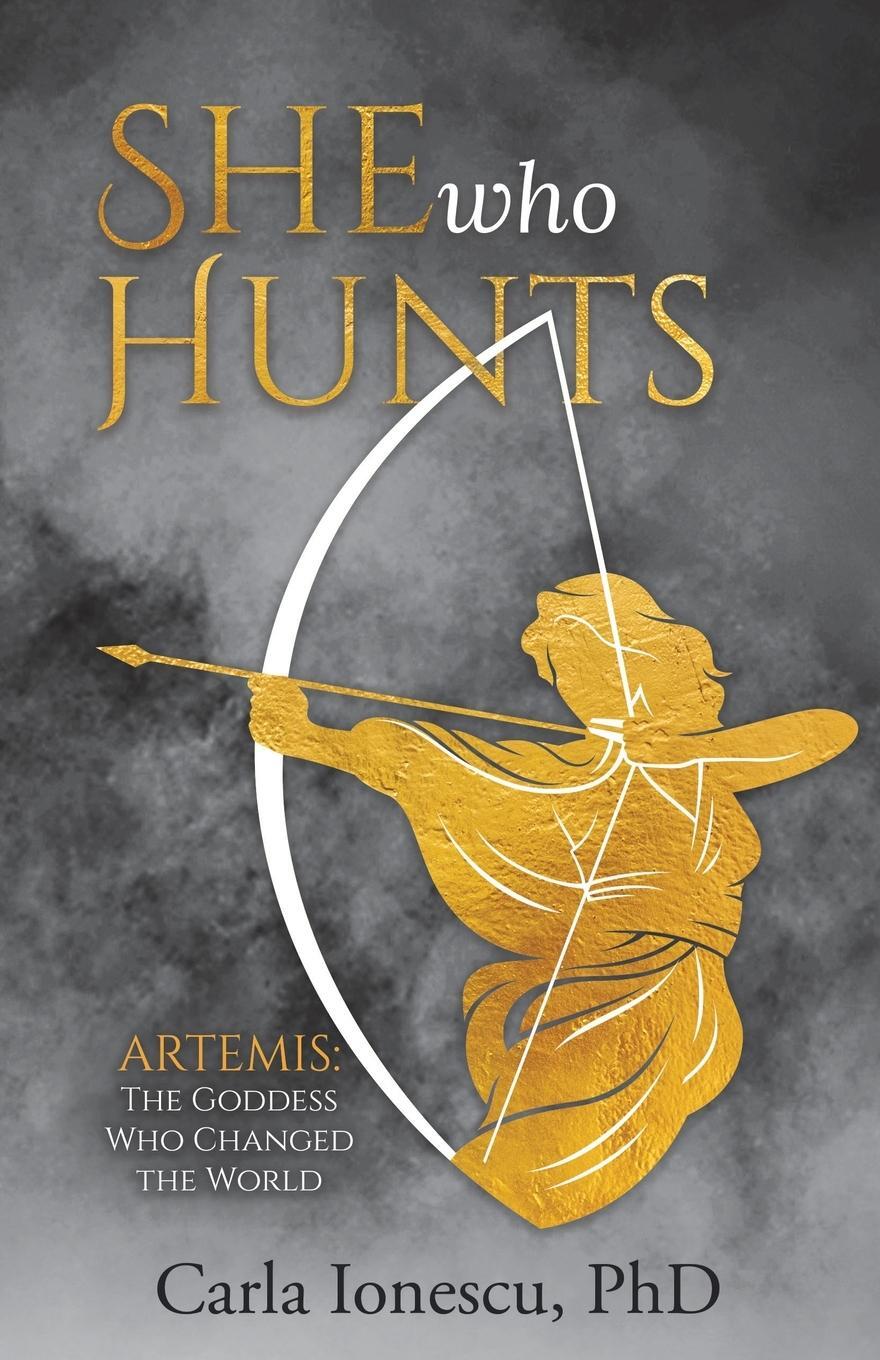 Cover: 9780228875888 | She Who Hunts | Artemis: The Goddess Who Changed the World | Ionescu