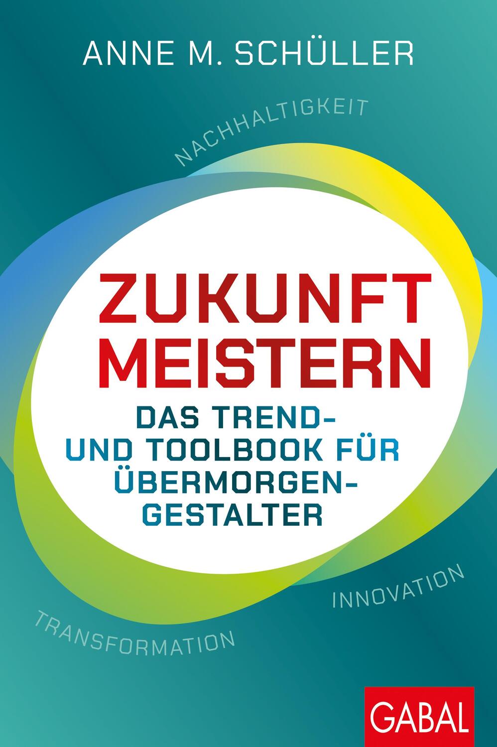 Cover: 9783967391817 | Zukunft meistern | Anne M. Schüller | Buch | Dein Business | 224 S.
