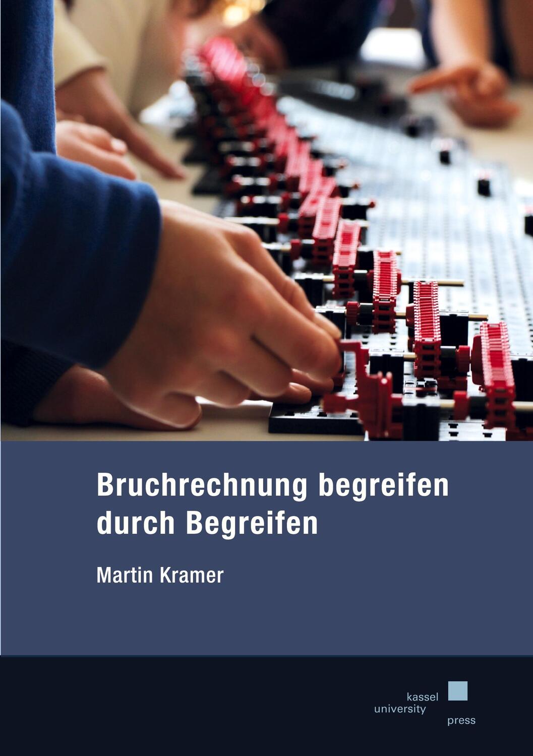 Cover: 9783737606387 | Bruchrechnung begreifen durch Begreifen | Martin Kramer | Taschenbuch