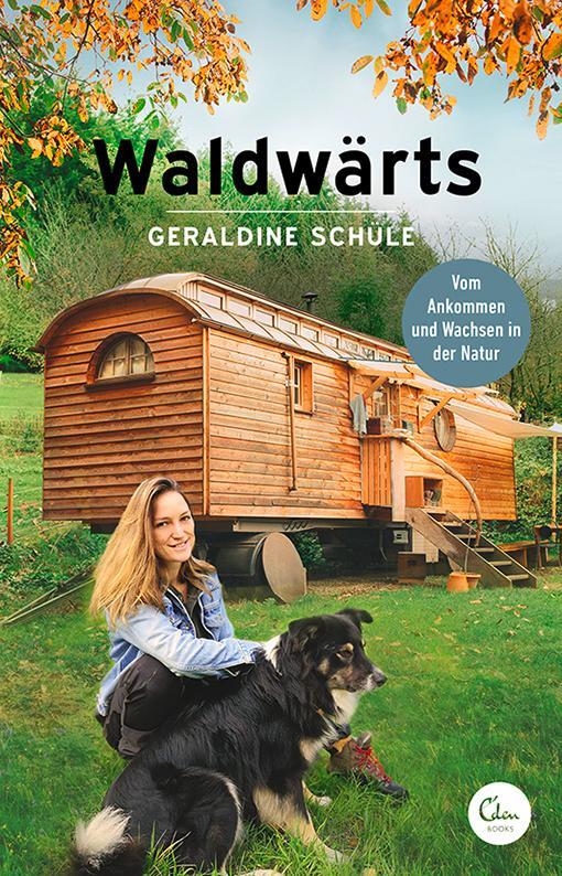 Cover: 9783959103367 | Waldwärts | Vom Ankommen und Wachsen in der Natur | Geraldine Schüle
