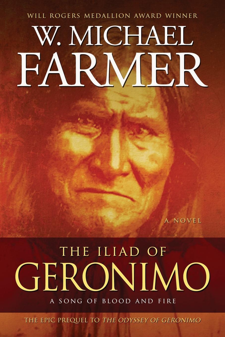 Cover: 9781633738010 | The Iliad of Geronimo | A Song of Blood and Fire | W. Michael Farmer