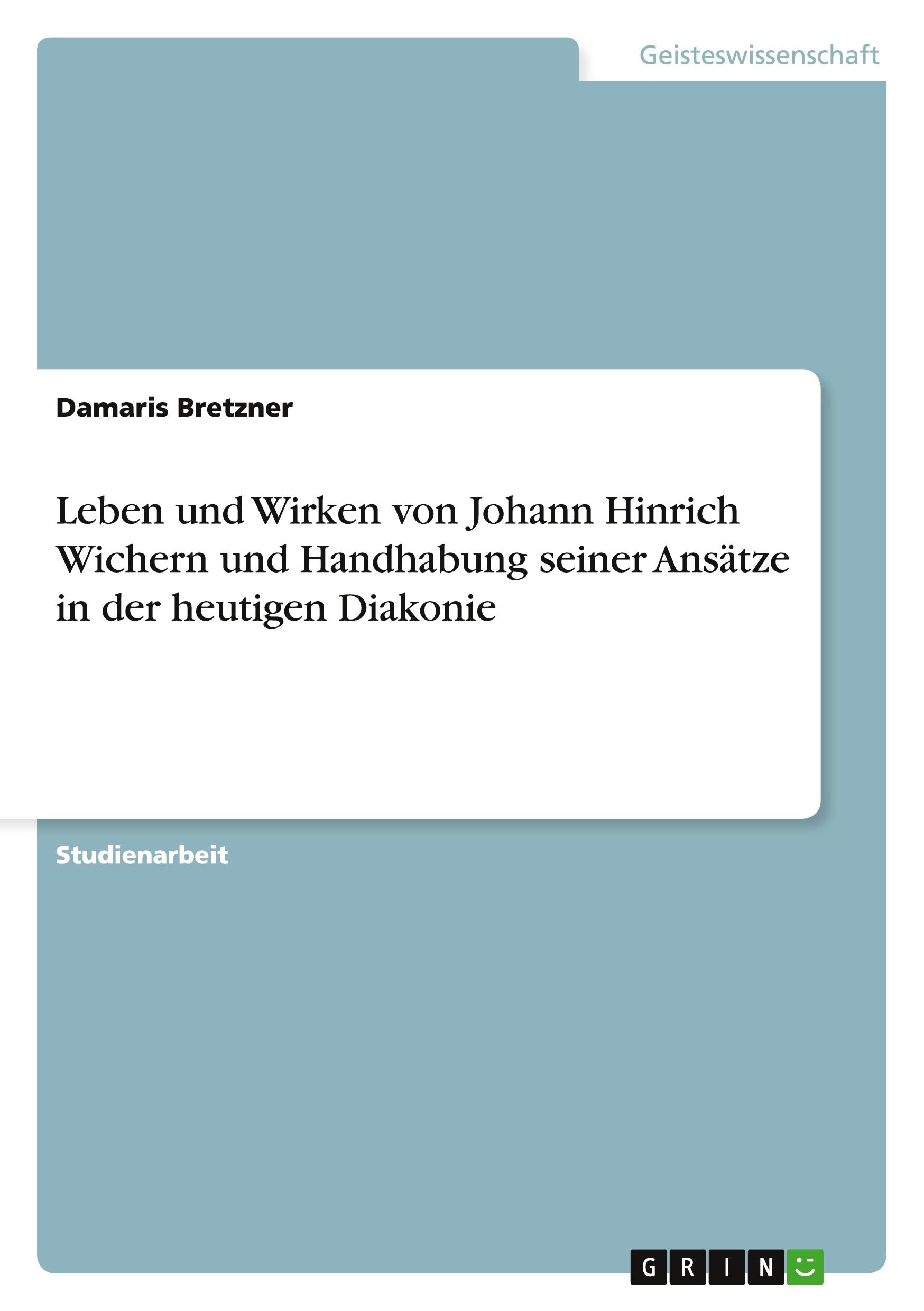 Cover: 9783656668893 | Leben und Wirken von Johann Hinrich Wichern und Handhabung seiner...