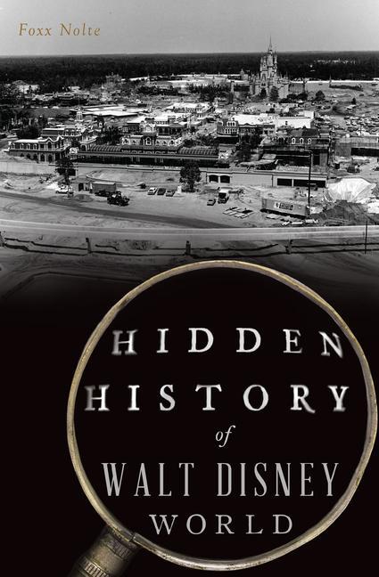 Cover: 9781467156189 | Hidden History of Walt Disney World | Foxx Nolte | Taschenbuch | 2024