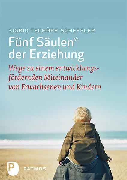 Cover: 9783843601177 | Fünf Säulen der Erziehung | Sigrid Tschöpe-Scheffler | Taschenbuch