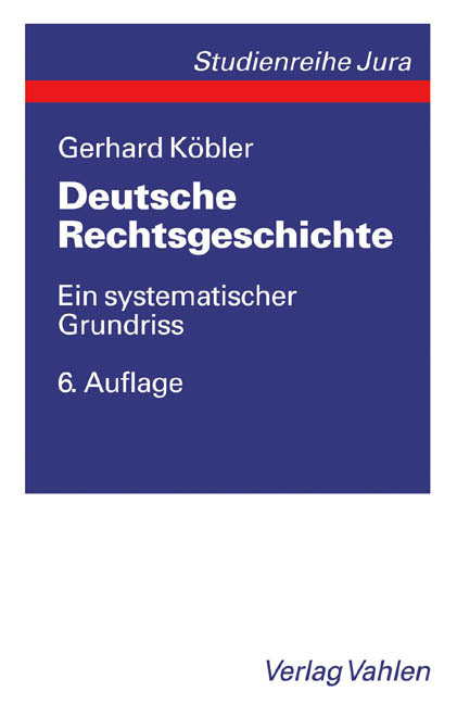 Cover: 9783800632091 | Deutsche Rechtsgeschichte | Gerhard Köbler | Taschenbuch | Vahlen