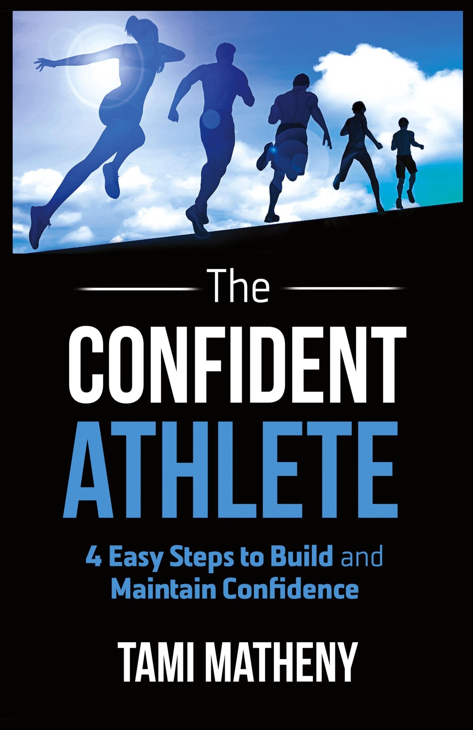 Cover: 9781640851702 | The Confident Athlete | 4 Easy Steps to Build and Maintain Confidence