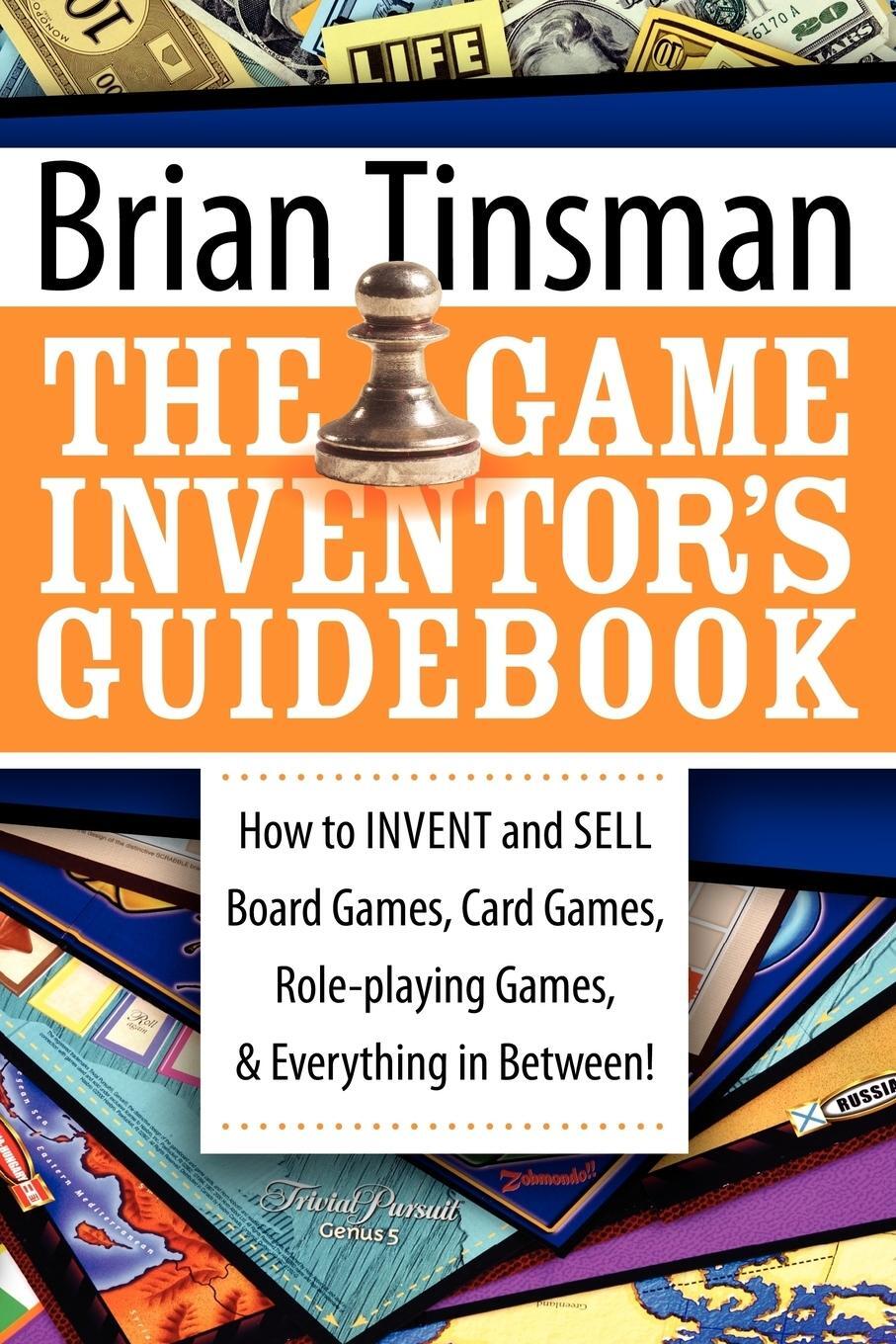 Cover: 9781600374470 | The Game Inventor's Guidebook | Morgan James Publishing
