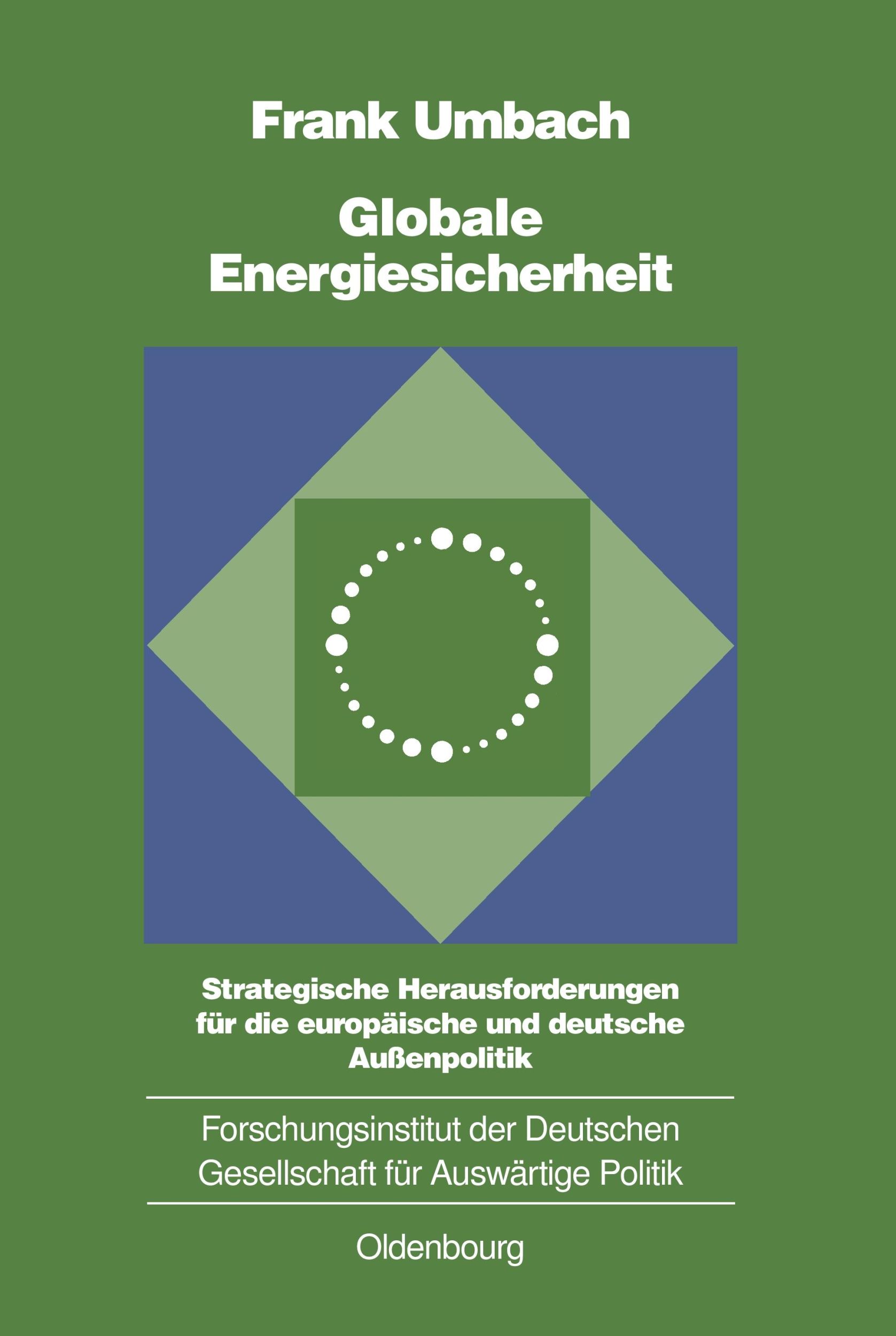 Cover: 9783486567403 | Globale Energiesicherheit | Frank Umbach | Buch | 328 S. | Deutsch