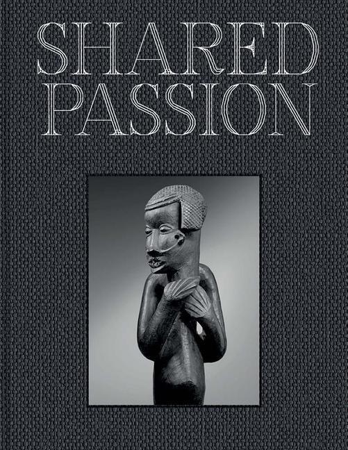 Cover: 9780300267013 | Shared Passion | An African Art Collection Built in the XXIst Century