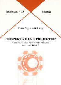 Cover: 9783892351191 | Perspektive und Projektion | Peter Vignau-Wilberg | punctum | Deutsch