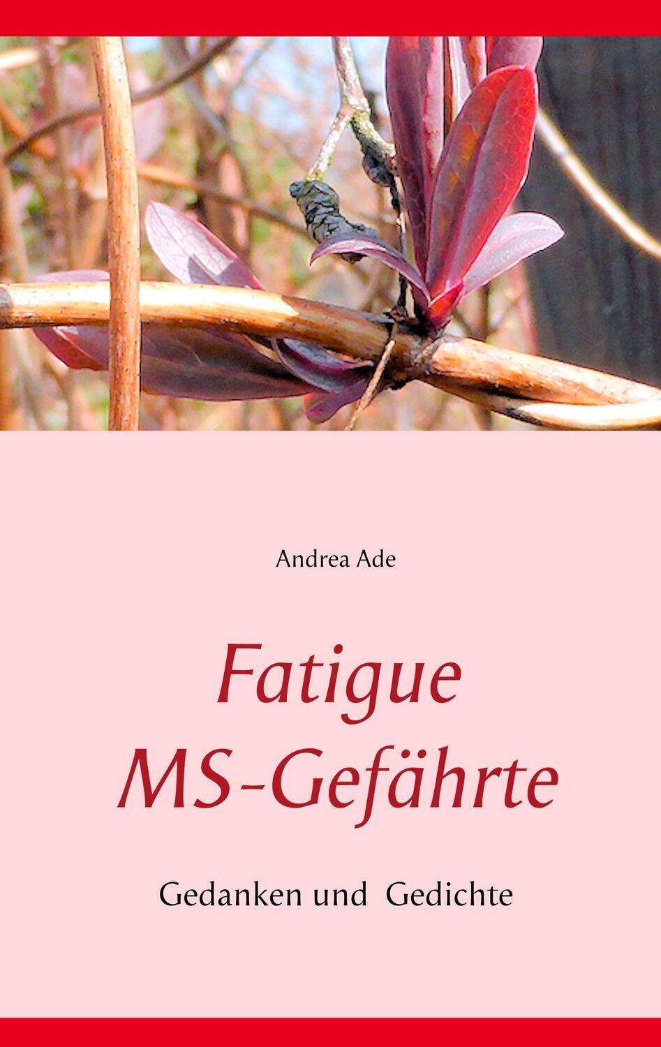 Cover: 9783842349049 | Fatigue MS-Gefährte | Gedanken und Gedichte | Andrea Ade | Taschenbuch
