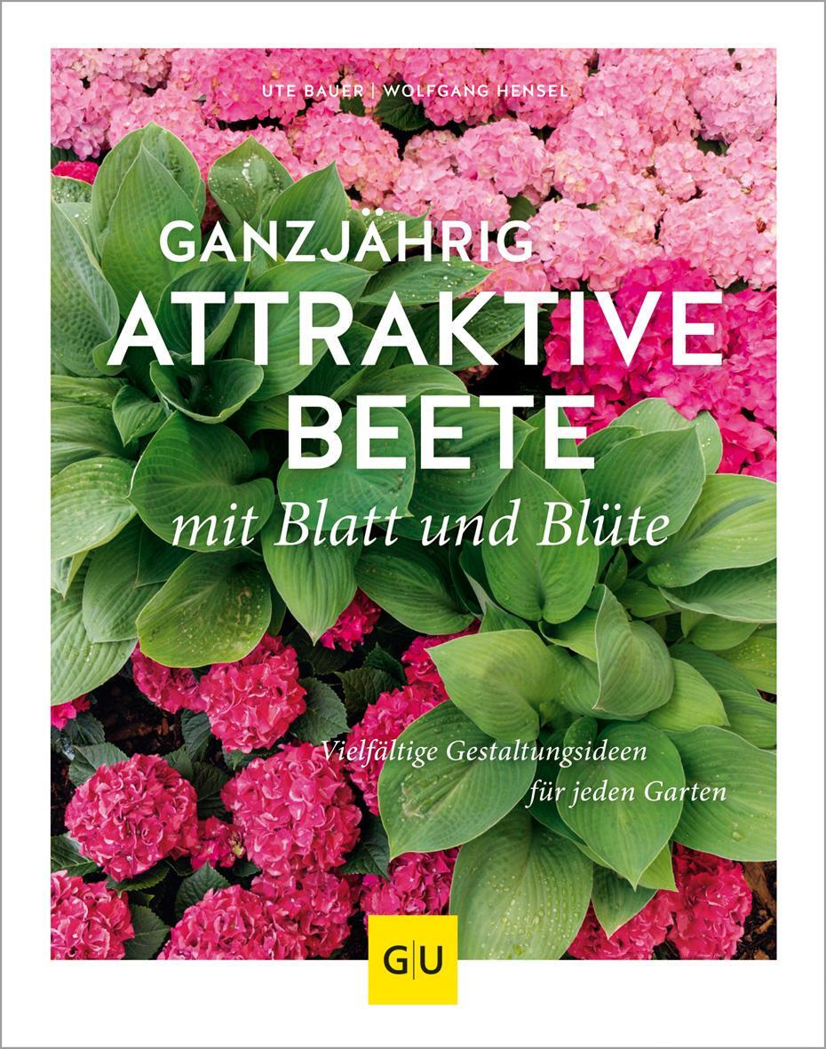 Cover: 9783833868672 | Ganzjährig attraktive Beete mit Blatt und Blüte | Ute Bauer (u. a.)