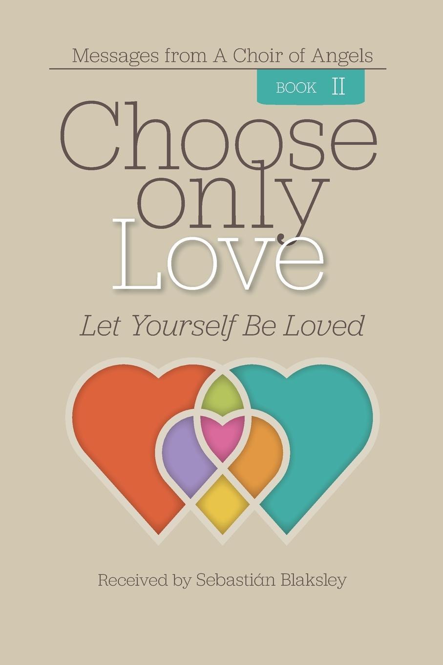 Cover: 9781584696810 | Choose Only Love | Let Yourself Be Loved | Taschenbuch | Paperback
