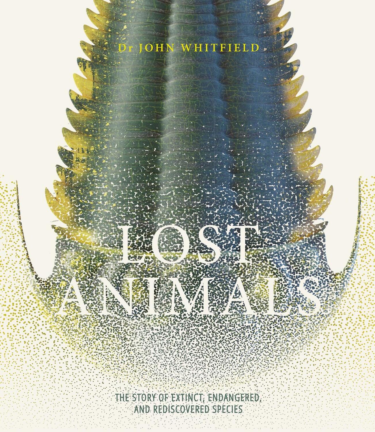 Cover: 9781787394506 | Lost Animals | John Whitfield | Buch | Gebunden | Englisch | 2020
