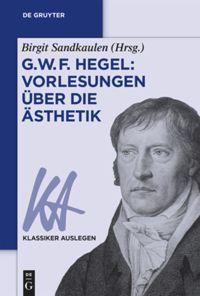 Cover: 9783050044712 | G. W. F. Hegel: Vorlesungen über die Ästhetik | Birgit Sandkaulen | X