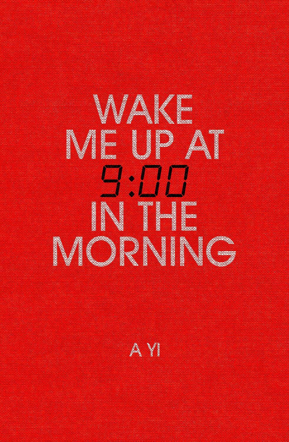 Cover: 9781786076656 | Wake Me Up at Nine in the Morning | A Yi | Taschenbuch | Englisch
