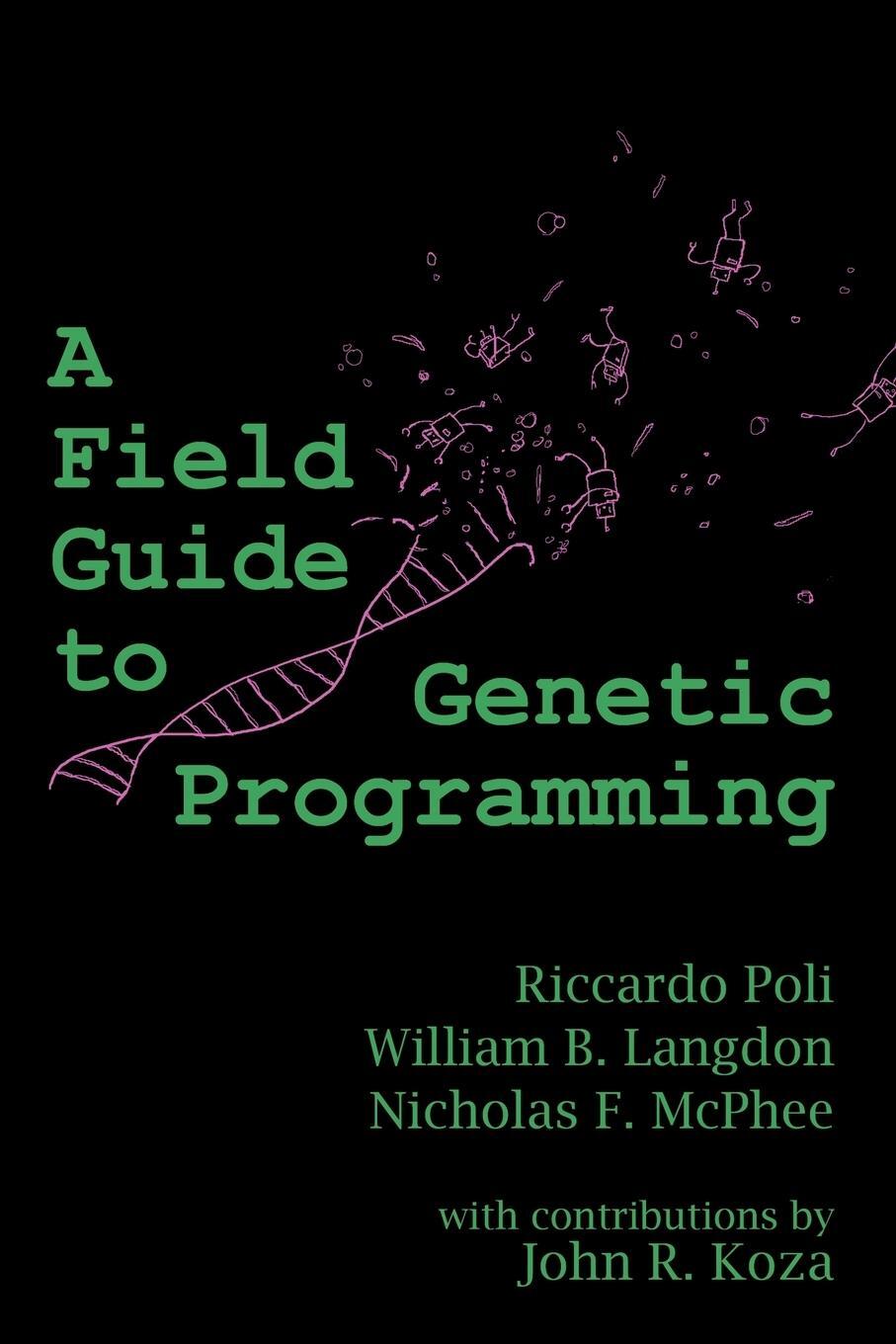 Cover: 9781409200734 | A Field Guide to Genetic Programming | Riccardo Poli (u. a.) | Buch