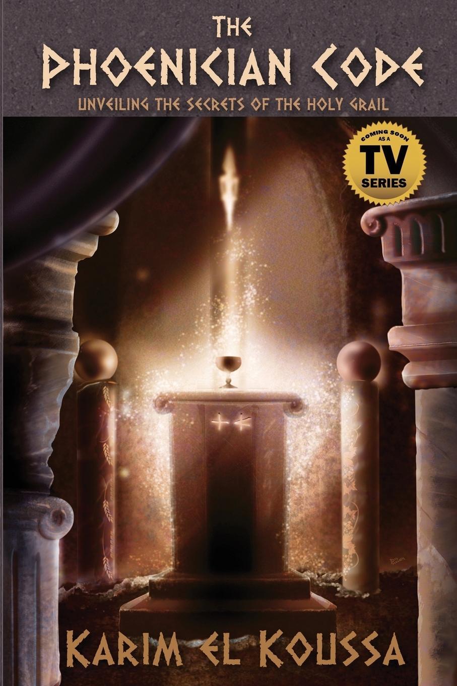 Cover: 9781620060841 | The Phoenician Code | Unveiling the Secrets of the Holy Grail | Koussa