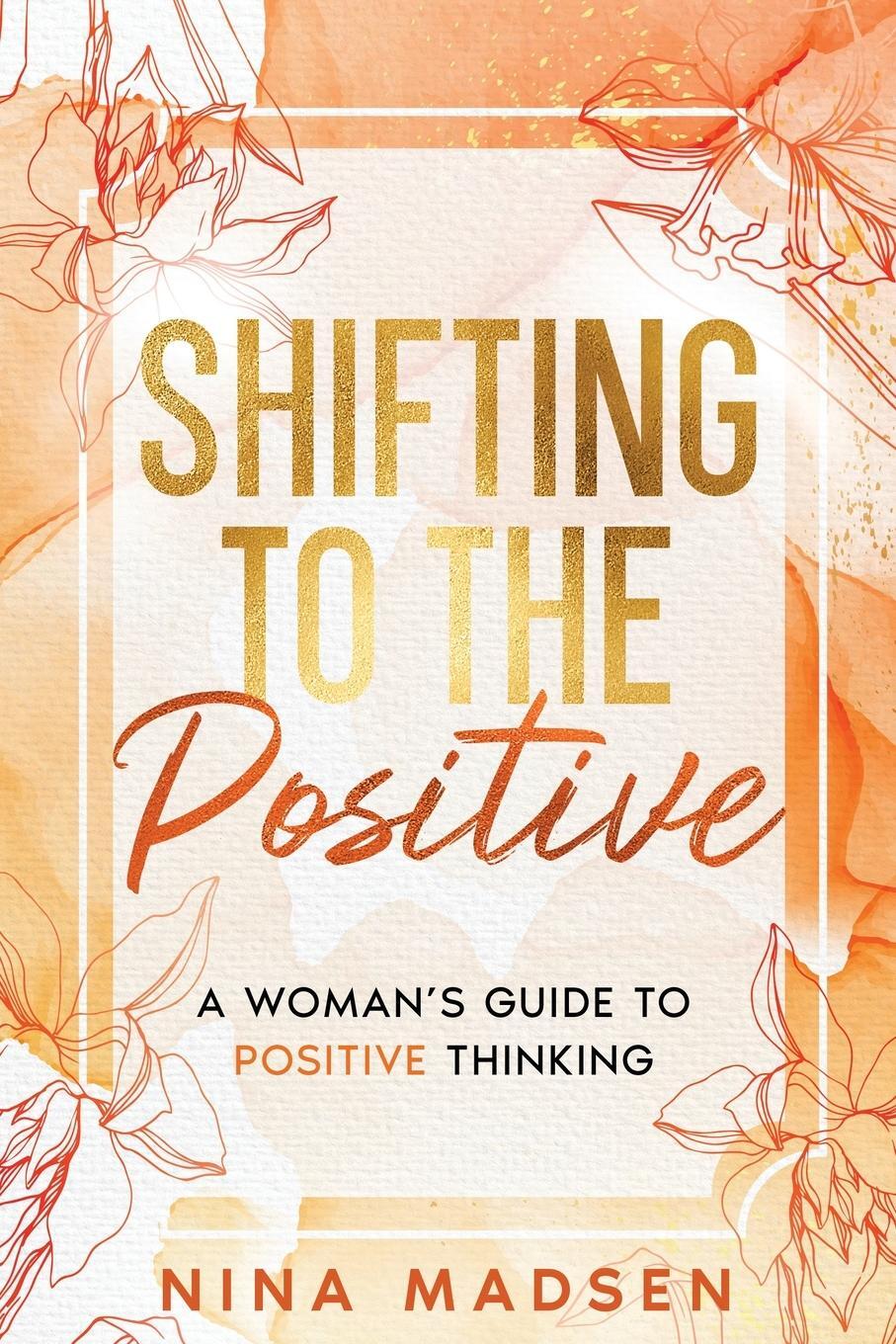 Cover: 9791255530046 | Shifting to the Positive | A Woman's Guide to Positive Thinking | Buch