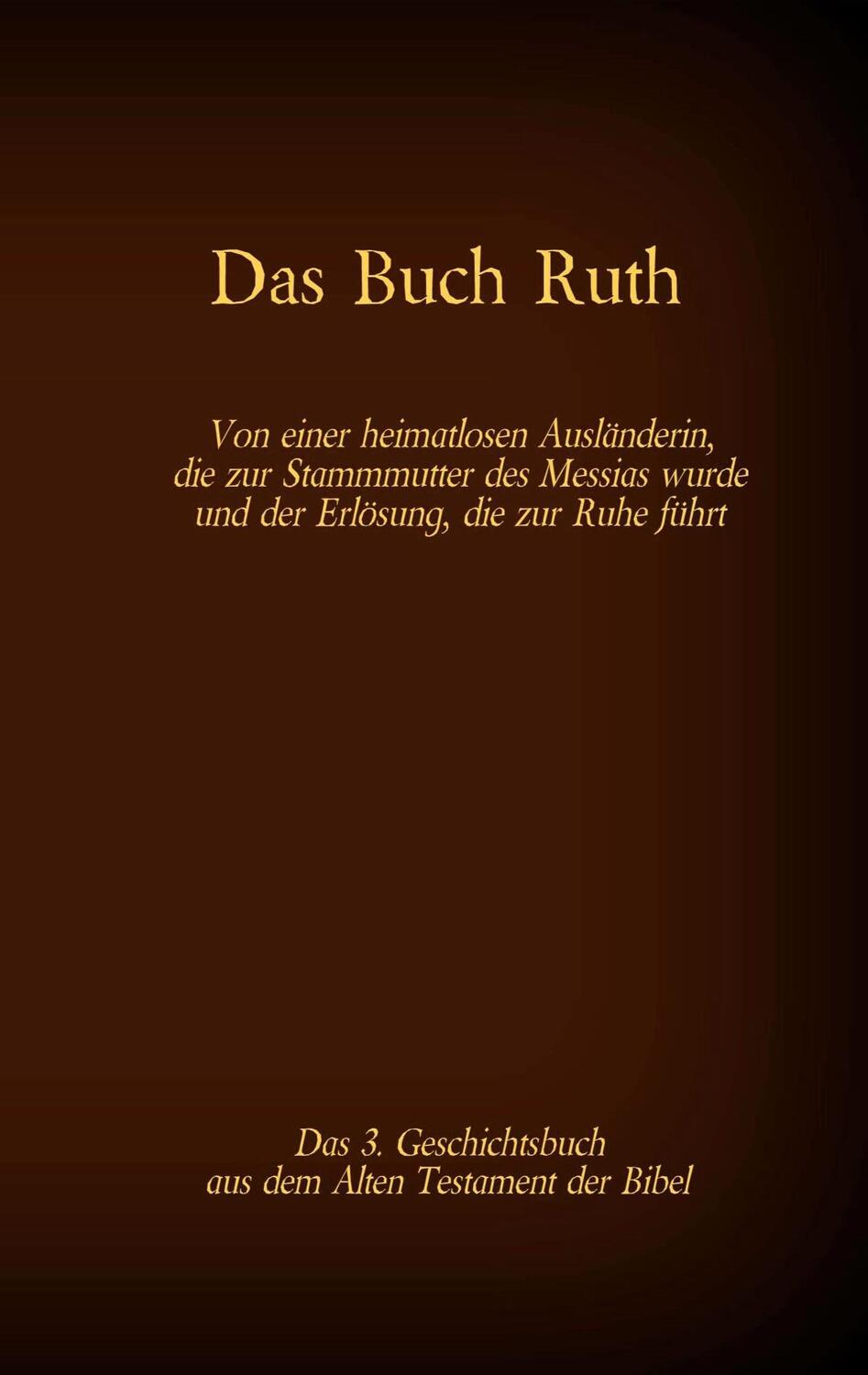 Cover: 9783740770679 | Das Buch Ruth, das 3. Geschichtsbuch aus dem Alten Testament der Bibel