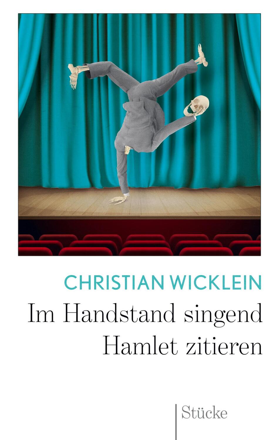 Cover: 9783752829426 | Im Handstand singend Hamlet zitieren | Stücke | Christian Wicklein
