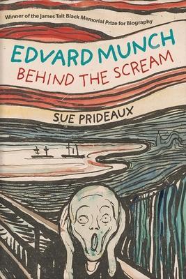 Cover: 9780300250008 | Edvard Munch | Behind the Scream | Sue Prideaux | Taschenbuch | 2019