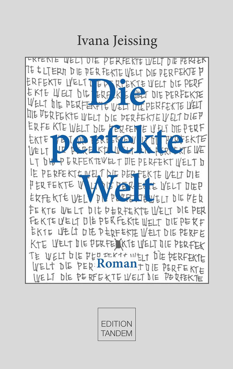 Cover: 9783904068116 | Die perfekte Welt | Ivana Jeissing | Buch | 240 S. | Deutsch | 2023