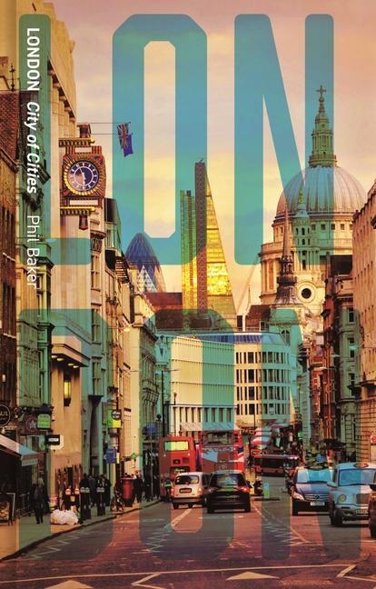 Cover: 9781789142181 | London | City of Cities | Phil Baker | Buch | Cityscopes | Gebunden