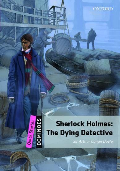 Cover: 9780194249720 | Dominoes Quick Starter: Sherlock Holmes: The Dying Detective | Doyle