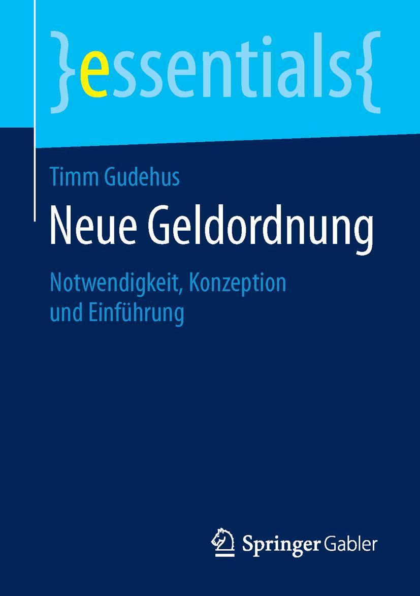 Cover: 9783658131210 | Neue Geldordnung | Notwendigkeit, Konzeption und Einführung | Gudehus