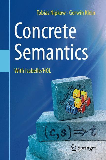 Cover: 9783319105413 | Concrete Semantics | With Isabelle/HOL | Gerwin Klein (u. a.) | Buch