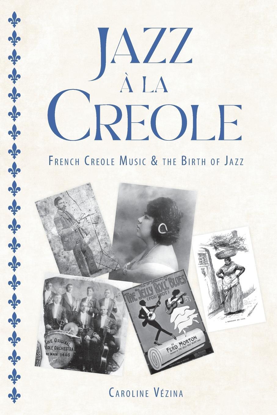 Cover: 9781496842428 | Jazz À La Creole | French Creole Music and the Birth of Jazz | Vézina