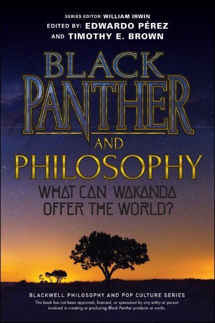 Cover: 9781119635840 | Black Panther and Philosophy | What Can Wakanda Offer the World?